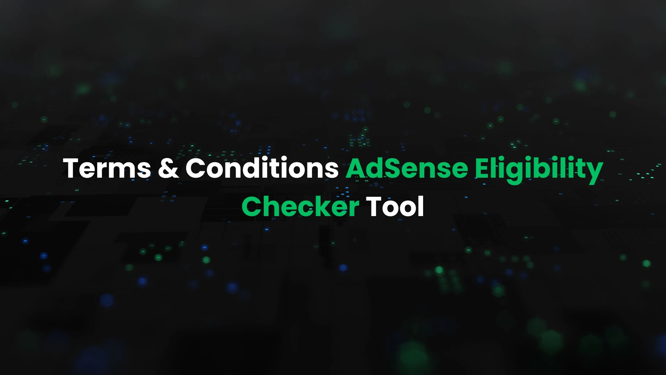 Terms and Conditions AdSense Eligibility Checker Tool