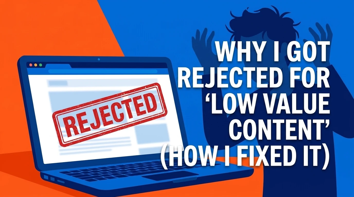 Why I Got Rejected for Low Value Content (How I Fixed It)