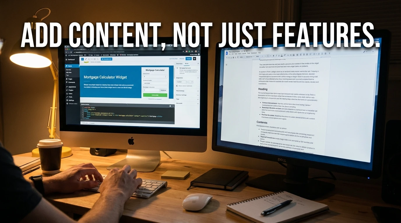ADD CONTENT, NOT JUST FEATURES.